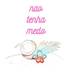 Nao Tenha Medo (feat. Jacob Steele)