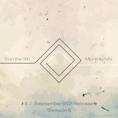 9 on the 9th SE06 Playlist 3/4 (Jan. - Sept. 2021)
