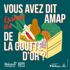 Épisode 4  Vous avez dit AMAP de la Goutte d'or