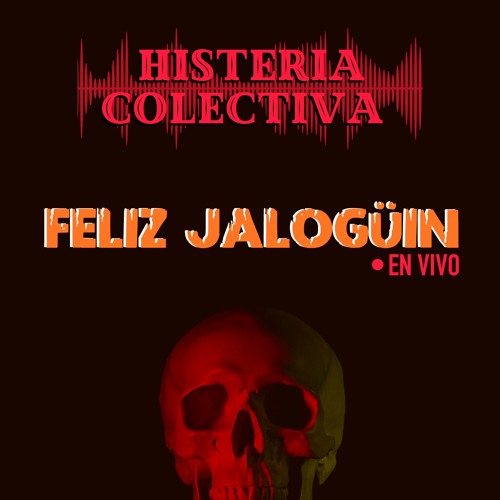 Stream episode Ep. 59: Feliz Jalogüin [EN VIVO] by Histeria Colectiva  podcast | Listen online for free on SoundCloud