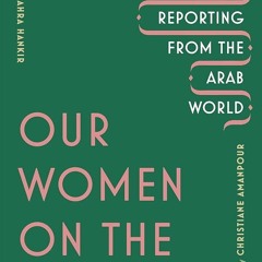 PDF✔read❤online Our Women on the Ground: Essays by Arab Women Reporting from the Arab World
