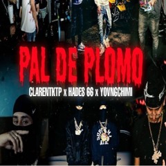 Clarent, Yovngchimi, Hades66 - Pal De Plomo