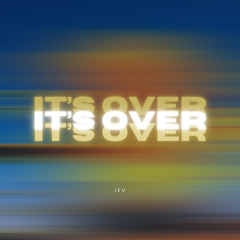 IEV - It’s Over