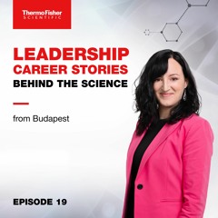 E19: Andrea Holecz's Leadership Career Stories Behind the Science Podcast