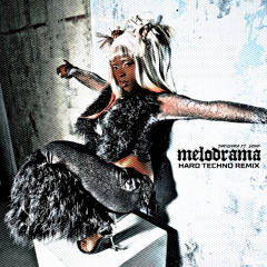 MELODRAMA (HARD TECHNO REMIX)