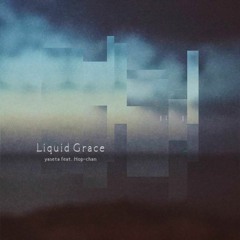 yaseta - Liquid Grace (feat. Hop-chan)