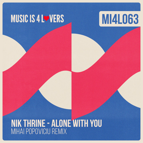 Premiere: Nik Thrine - Alone With You (Mihai Popoviciu Remix) [Music is 4 Lovers]