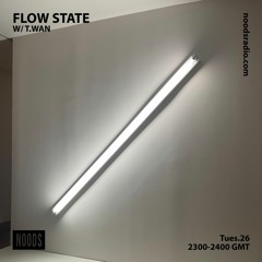 Flow State w/ T.Wan - Noods Radio (7.26.22)