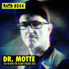 Dr. Motte @ RTP DJ Podcast #044 (recorded live at Rave The Planet Parade 2023)