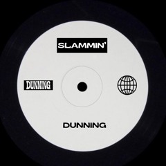 Slammin’ - DUNNING (FREE DL)