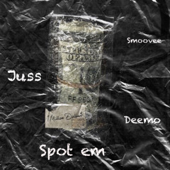 Spot Em SMOOV33 X DEEMO X JUSS