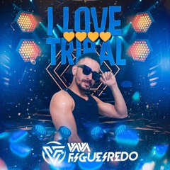 I Love Tribal ❤️‍🔥- Dj Vavá Figueiredo @SetMix