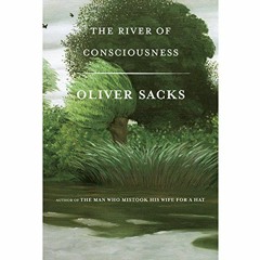 READ PDF EBOOK EPUB KINDLE The River of Consciousness by  Oliver Sacks,Dan Woren,Kate Edgar,Random H
