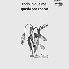 READ EBOOK 📝 Todo lo que me queda por contar (Spanish Edition) by  Alba Gonzalez PDF