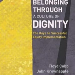 🍡[eBook] EPUB & PDF Belonging Through a Culture of Dignity The Keys to Successful Equity I 🍡