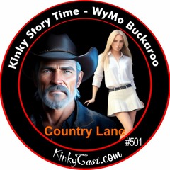 #501 - WyMo Buckaroo - A Sexy Story - “Country Lane”