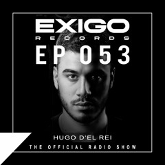 Exigo Records Radio 53 - Guest DJ | Hugo D'El Rei