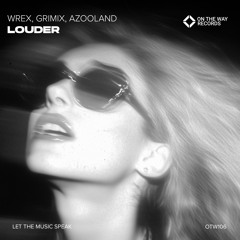 Wrex, Grimix, Azooland - Louder