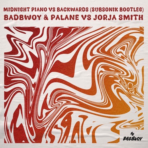 Badbwoy & Palane vs Jorja Smith - Midnight Piano vs Backwards (SUBSONIK Bootleg)