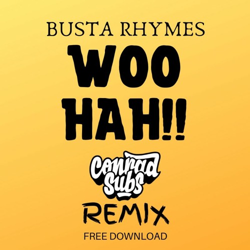 Busta Rhymes - Woo Hah!! (Conrad Subs Bootleg) FREE DOWNLOAD