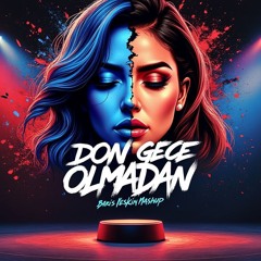 Demet Akalın X Lion, Cosmo & Skoro - Don Gece Olmadan (Baris Keskin Mashup)