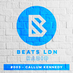 BEATS LDN RADIO #003 - CALLUM KENNEDY
