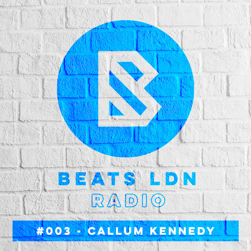 BEATS LDN RADIO #003 - CALLUM KENNEDY
