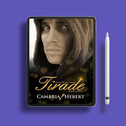 Tirade Heven and Hell, #3 by Cambria Hebert. Gifted Copy [PDF]