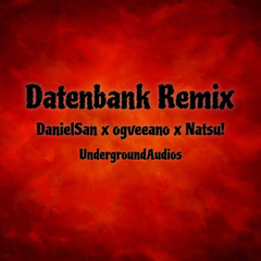DanielSan x ogveeano x Natsu! - Datenbank Remix