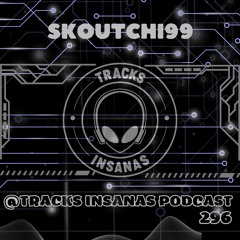 SKOUTCHI99 - @Tracks Insanas Podcast 296 - [Tunisia]