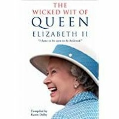 Read* PDF The Wicked Wit of Queen Elizabeth II