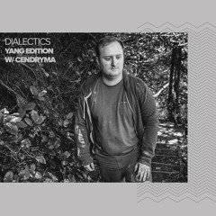 Dialectics 063 with Cendryma - Yang Edition