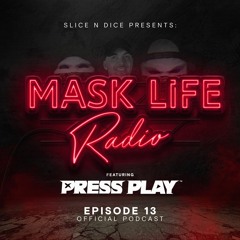 MASKLIFE RADIO - Episode 13 Featuring PRESS PLAY