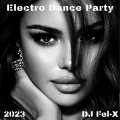 Electro Dance Party 2023  Mix DJ Fel-X