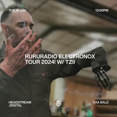 RURURADIO ELECTRONOX TOUR 2024! w/ TZII - Tuesday 18th June 2024