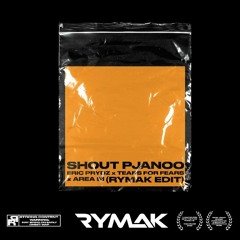 Shout Pjanoo (Rymak Edit) - Eric Prydz x Tears For Fears x Area 51