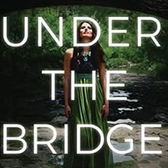 Stream Free R.E.A.D Water Under The Bridge: A Novel (The Water Trilogy) By  Britney King (Autho