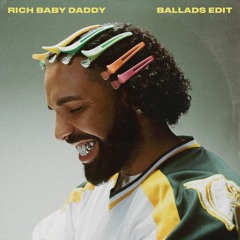Rich Baby Daddy (Ballads Edit)