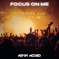 Focus On Me (OUT ON SPOTIFY)