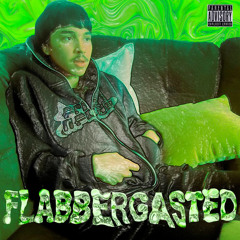 Flabberghasted (Prod By. Bon)