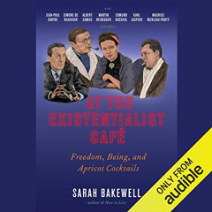 [GET] PDF 📤 At the Existentialist Café: Freedom, Being, and Apricot Cocktails by  Sa