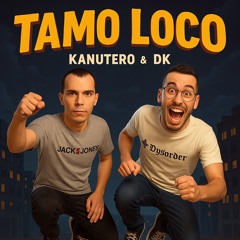 Kanutero x DK - Tamo Loco (PREVIA)