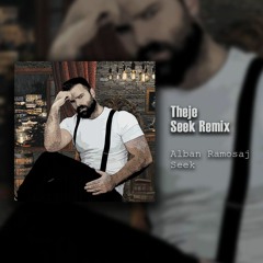 Alban Ramosaj - Theje Seek (Remix)