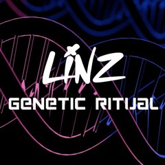 LINZ - GENETIC RITUAL [FREE DL]