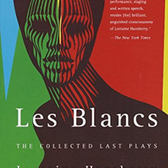 [Access] PDF 💌 Les Blancs: The Collected Last Plays: The Drinking Gourd/What Use Are