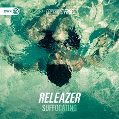 Releazer - Suffocating (DWX Copyright Free)