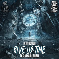 Distinction - Give Us Time (Toxic Inside Remix)