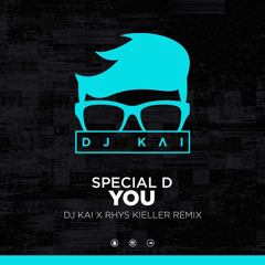 Special D - You (Dj Kai X Rhys Kieller Remix)[FREE DOWNLOAD]