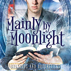 [FREE] EPUB 📭 Mainly by Moonlight: Bedknobs and Broomsticks 1 by  Josh Lanyon PDF EB
