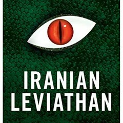 Get EBOOK 📄 Iranian Leviathan: A Monumental History of Mithra’s Abode by  Jason Reza